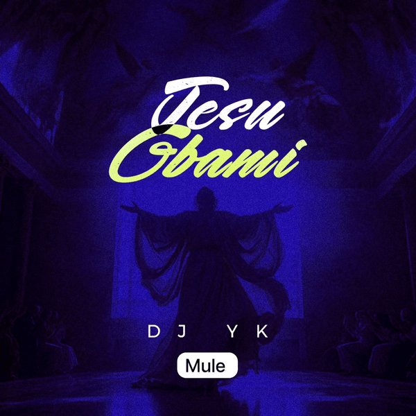 Dj Yk Mule – Jesu Gbami mp3