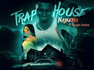 Najeeriii - Trap House Ft. Hugo Boss mp3