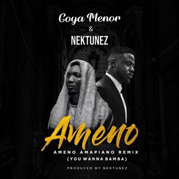 Goya Menor – Ameno Amapiano (You Wanna Bamba) Ft Nektunez mp3